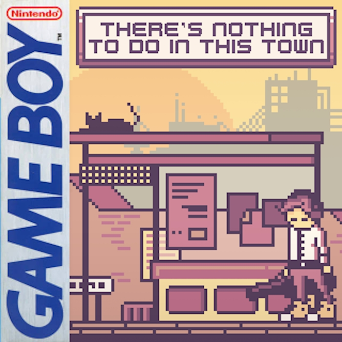 There's Nothing To Do In This Town