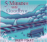 5 Minutes Until Goodbye — Title screen